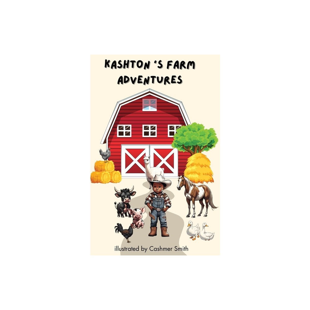 Kashtons Farm Adventures - by Cashmer Smith (Paperback)