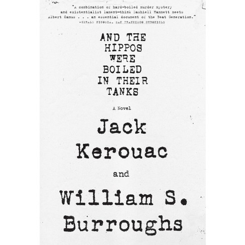 And the Hippos Were Boiled in Their Tanks - by  William S Burroughs & Jack Kerouac (Paperback) - image 1 of 1