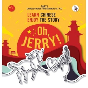 Oh, Jerry! Learn Chinese. Enjoy the story. Chinese course for beginners. Part 1 - by  Piotr Gibas (Hardcover) - 1 of 1