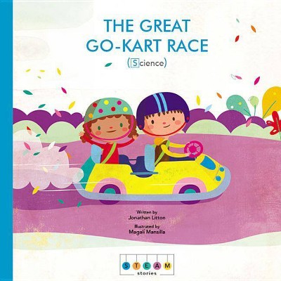 Steam Stories: The Great Go-Kart Race (Science) - by  Jonathan Litton (Hardcover)