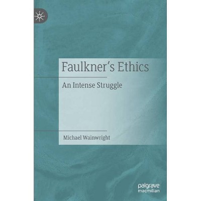 Faulkner's Ethics - by  Michael Wainwright (Hardcover)