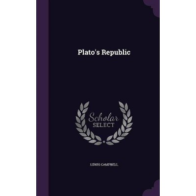 Plato's Republic - by  Lewis Campbell (Hardcover)