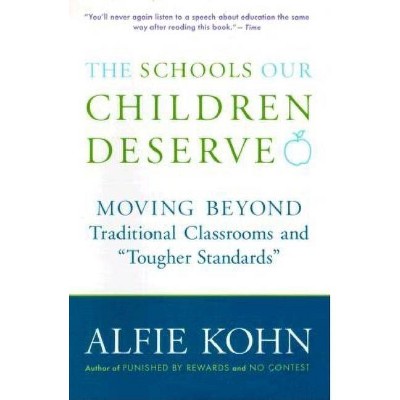 The Schools Our Children Deserve - by  Alfie Kohn (Paperback)