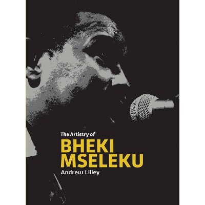 The Artistry of  Bheki Mseleku - Annotated by  Andrew Lilley (Paperback)