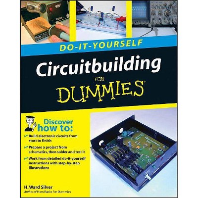 Circuitbuilding Do-It-Yourself for Dummies - (For Dummies) by  H Ward Silver (Paperback)