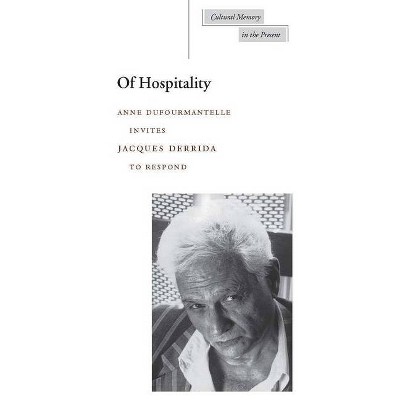 Of Hospitality - (Cultural Memory in the Present) by  Jacques Derrida & Anne Dufourmantelle (Paperback)