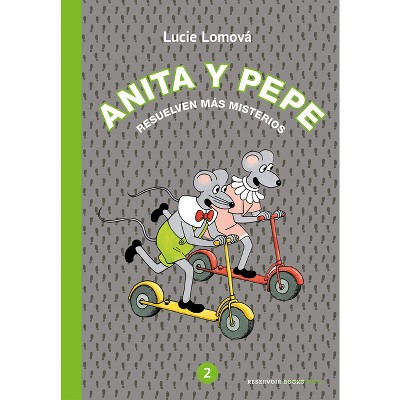 Anita Y Pepe: Resuelven Más Misterios / Anita and Pepe: Solve More Mysteries - by  Lucie Lomova (Hardcover)