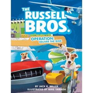 Operation: Deliver the Bink - (The Russell Bros.) by  Jack R Miller (Paperback) - 1 of 1
