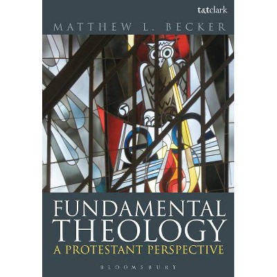 Fundamental Theology - by  Matthew L Becker (Paperback)