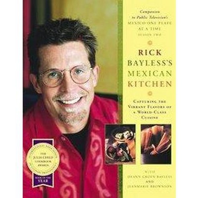 Rick Bayless's Mexican Kitchen - (Hardcover)