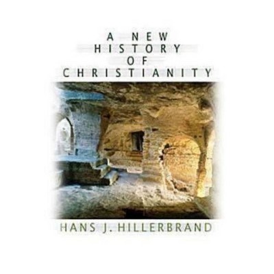 A New History of Christianity - by  Hans J Hillerbrand (Paperback)