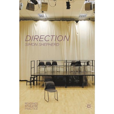 Direction - (Readings in Theatre Practice) by  Simon Shepherd (Paperback)