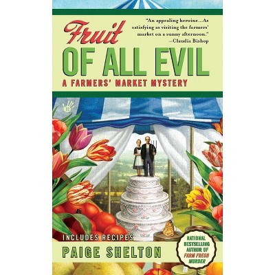 Fruit of All Evil - (Farmers' Market Mystery) by  Paige Shelton (Paperback)
