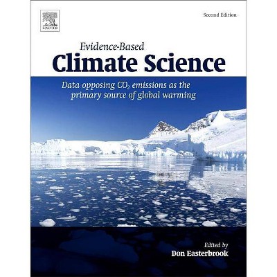 Evidence-Based Climate Science - 2nd Edition by  Don Easterbrook (Paperback)