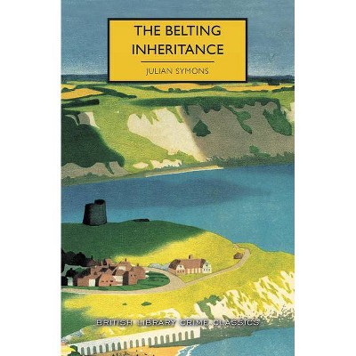 The Belting Inheritance - (British Library Crime Classics) by  Julian Symons (Paperback)