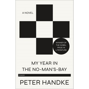My Year in the No-Man's-Bay - by  Peter Handke (Paperback) - 1 of 1
