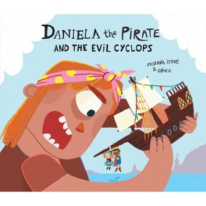 Daniela the Pirate and the Evil Cyclops - (Egalitè) by  Susanna Isern (Hardcover) - 1 of 1