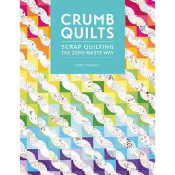 Crumb Quilts - by  Emily Bailey (Paperback)