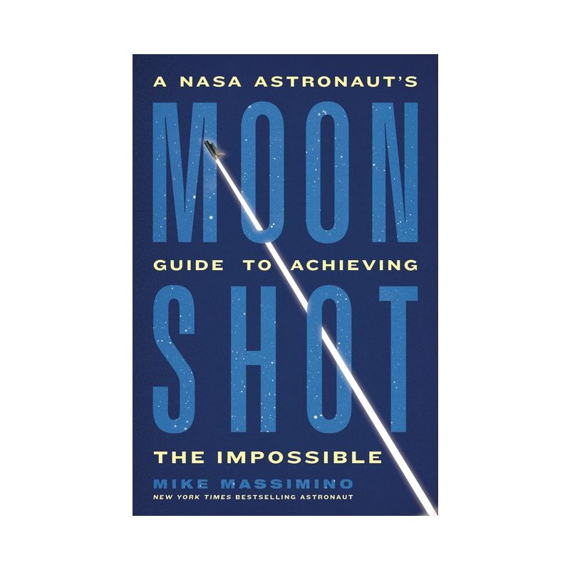 Moonshot - by  Mike Massimino (Hardcover), 1 of 2