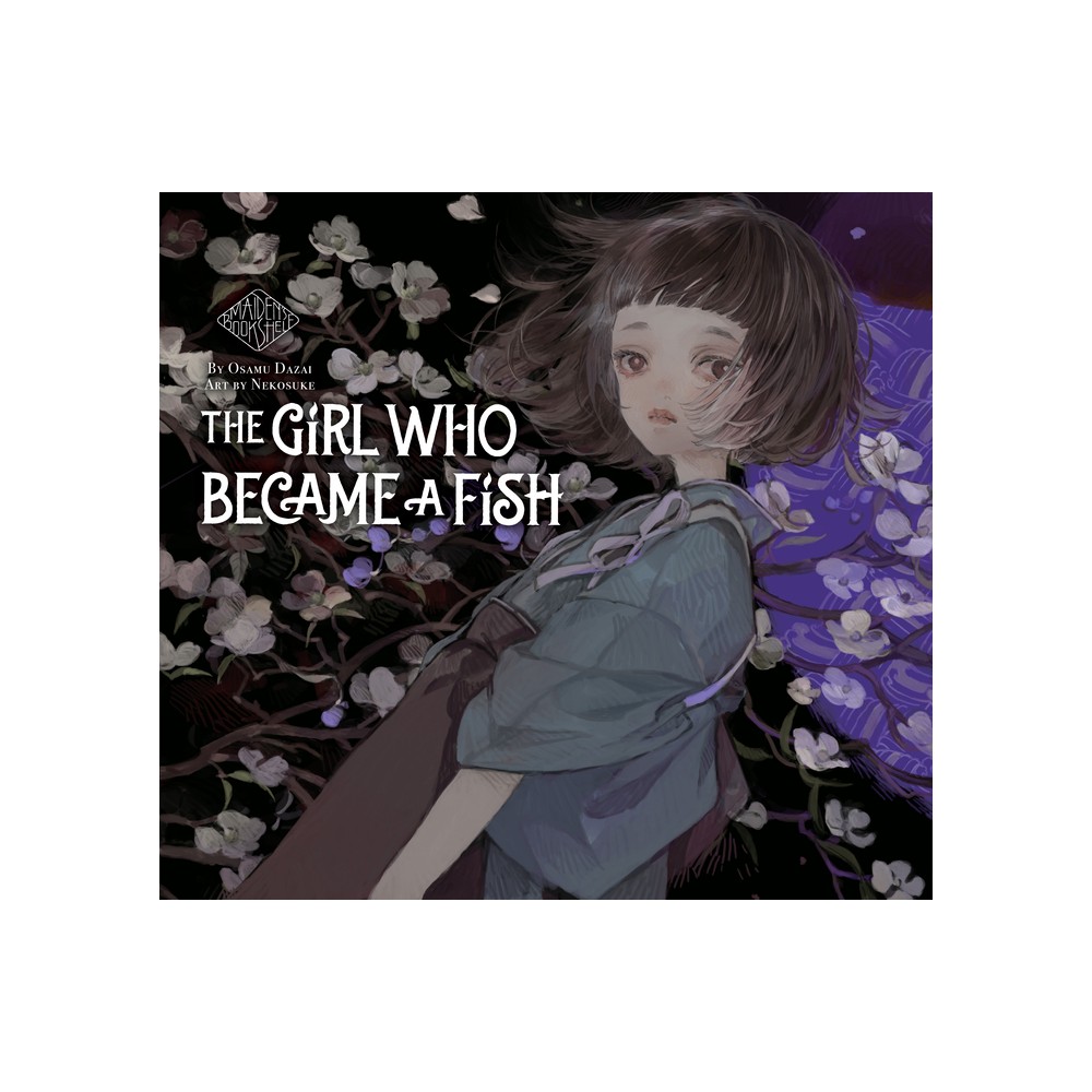 The Girl Who Became a Fish - (Maidens Bookshelf) by Osamu Dazai (Hardcover)