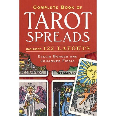 Complete Book of Tarot Spreads - by  Evelin Burger & Johannes Fiebig (Paperback)