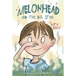 Melonhead and the Big Stink - by  Katy Kelly (Paperback) - 1 of 1