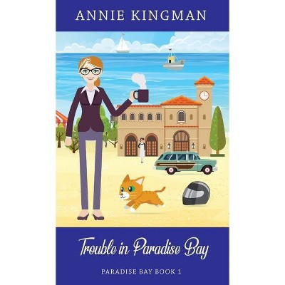 Trouble in Paradise Bay (Book 1) - by  Annie Kingman (Paperback)