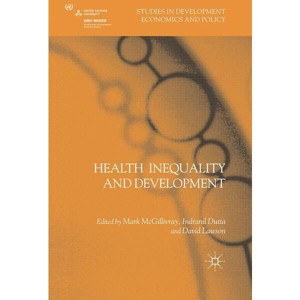 Health Inequality and Development - (Studies in Development Economics and Policy) by  M McGillivray & I Dutta & D Lawson (Hardcover) - 1 of 1