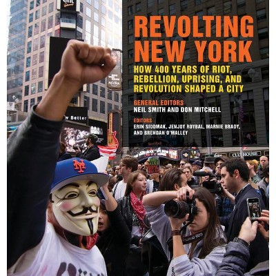 Revolting New York - (Geographies of Justice and Social Transformation) by Neil Smith & Don Mitchell