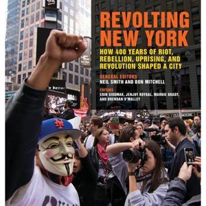 Revolting New York - (Geographies of Justice and Social Transformation) by Neil Smith & Don Mitchell - 1 of 1