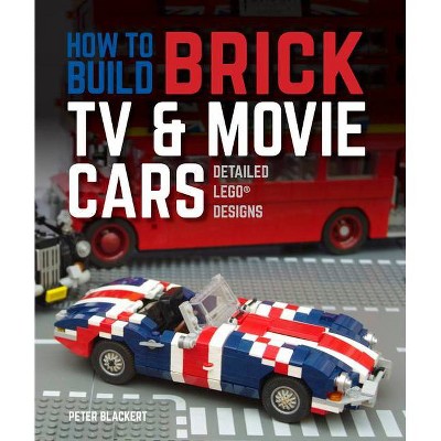  How to Build Brick TV and Movie Cars - by  Peter Blackert (Paperback) 