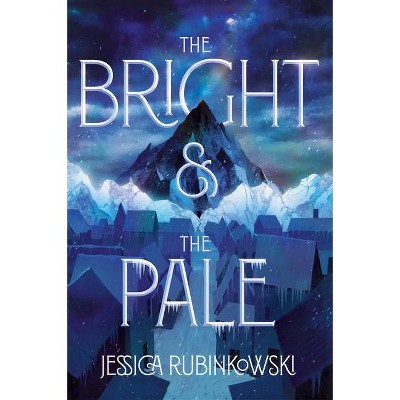 The Bright & the Pale - by  Jessica Rubinkowski (Paperback)