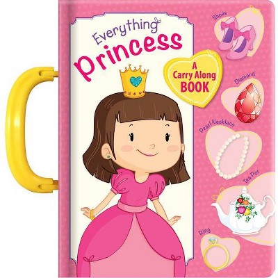 Everything Princess - (Board Book)