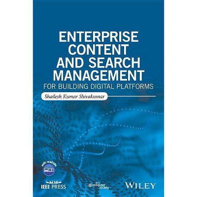 Enterprise Content and Search Management for Building Digital Platforms - by  Shailesh Kumar Shivakumar (Paperback)