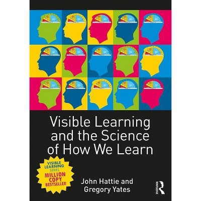 Visible Learning and the Science of How We Learn - Annotated by  John Hattie & Gregory C R Yates (Paperback)