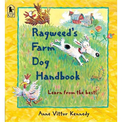 Ragweed's Farm Dog Handbook - by  Anne Vittur Kennedy (Paperback)