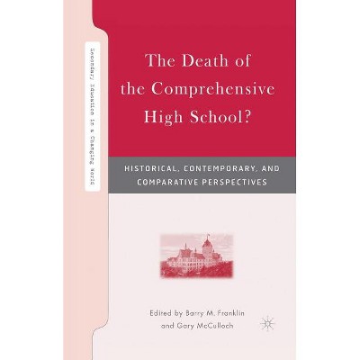 The Death of the Comprehensive High School? - (Secondary Education in a Changing World) by  B Franklin (Paperback)