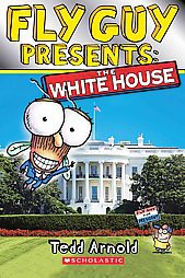 Fly Guy Presents: The White House (Scholastic Reader, Level 2) - by  Tedd Arnold (Paperback)