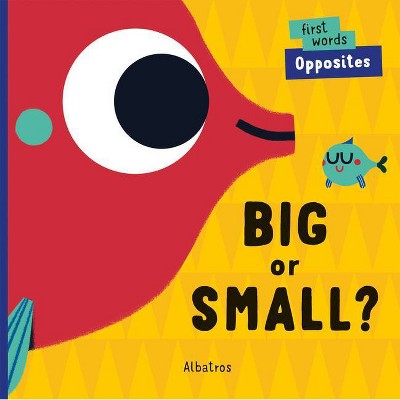 Big or Small? - (First Words) by  Lenka Chytilova (Board Book)