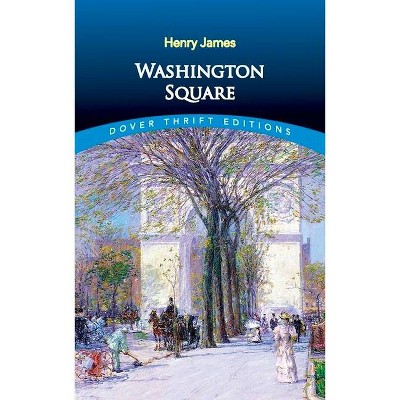 Washington Square - (Dover Thrift Editions) by  Henry James (Paperback)