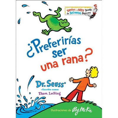 ¿Preferirías Ser Una Rana? (Would You Rather Be a Bullfrog? Spanish Edition) - (Bright & Early Books(r)) by  Dr Seuss (Hardcover)