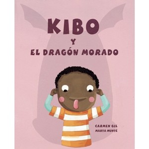 Kibo Y El Dragón Morado (Kibo and the Purple Dragon) - by  Carmen Gil (Hardcover) - 1 of 1
