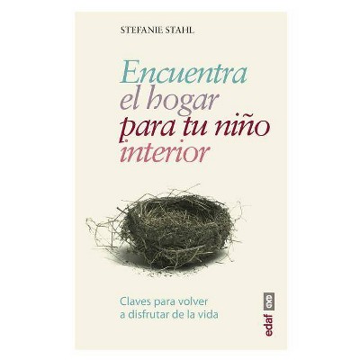 Encuentra El Hogar Para Tu Nino Interior - by  Stefanie Stahl (Paperback)