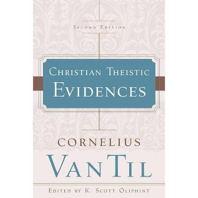 Christian Theistic Evidences - 2nd Edition,Annotated by  Cornelius Van Til (Paperback)