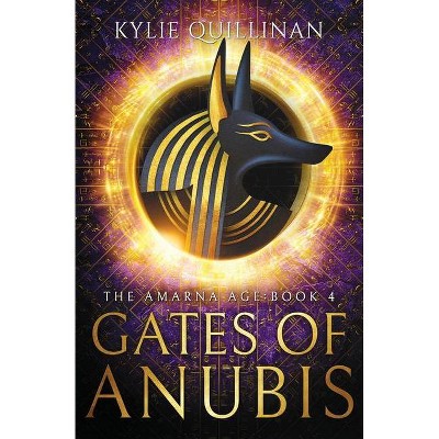 Gates of Anubis - (The Amarna Age) by  Kylie Quillinan (Paperback)