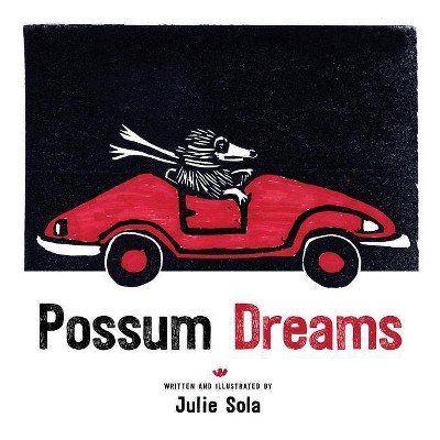 Possum Dreams - by  Julie Sola (Hardcover)