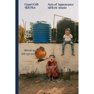 Gauri Gill: Acts of Appearance - (Paperback) - 1 of 1