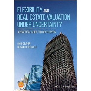 Flexibility and Real Estate Valuation Under Uncertainty - by  David Geltner & Richard De Neufville (Paperback) - 1 of 1