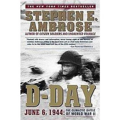 D-Day - by  Stephen E Ambrose (Paperback)