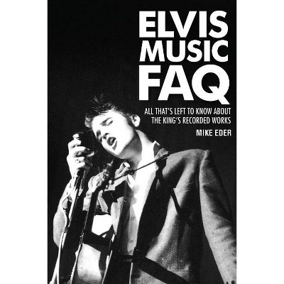Elvis Music FAQ - by  Mike Eder (Paperback)